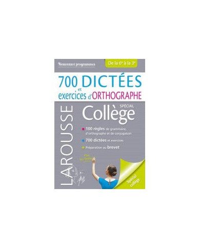 700 Dictées Et Exercices D'orthographe : Spécial Collège, De La 6e à La 3e : Nouveaux Programmes 700 Dictées Et Exercices D'orthographe : Spécial Collège, De La 6e à La 3e : Nouveaux Programmes