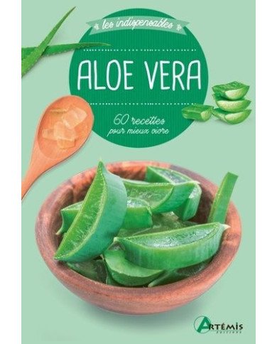 Aloe Vera - 60 recettes pour mieux vivre Aloe Vera - 60 recettes pour mieux vivre