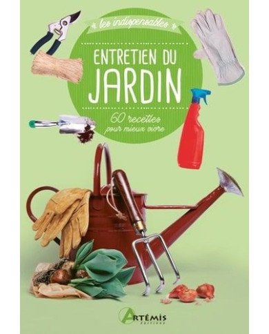 Entretien du jardin - 60 recettes pour mieux vivre Entretien du jardin - 60 recettes pour mieux vivre