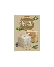 Savon d'Alep, savon de Marseille - 60 recettes pour mieux vivre Savon d'Alep, savon de Marseille - 60 recettes pour mieux vivre
