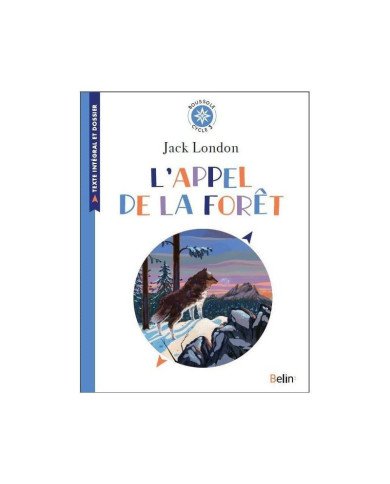 L'appel de la forêt - Texte intégral et dossier (Cycle 3) L'appel de la forêt - Texte intégral et dossier (Cycle 3)