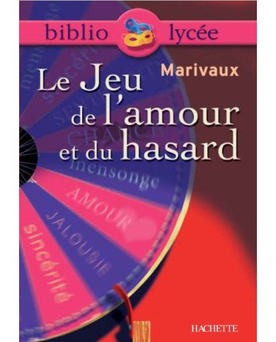 Le jeu de l'amour et du hasard - Texte intégrale + dossier Le jeu de l'amour et du hasard - Texte intégrale + dossier