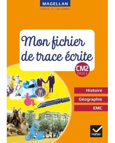 Histoire-Géographie-EMC CM2 Cycle 3 - Mon fichier de trace écrite Histoire-Géographie-EMC CM2 Cycle 3 - Mon fichier de trace écrite