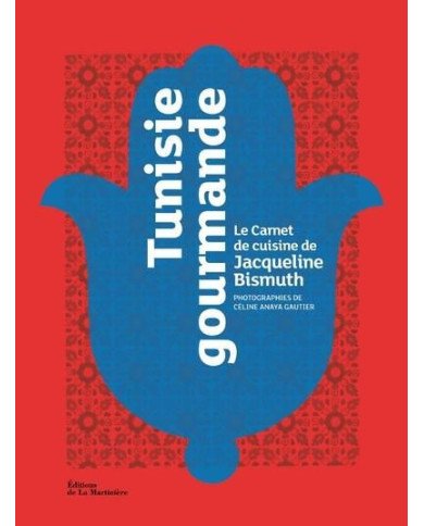 Tunisie gourmande  le carnet de cuisine de Jacqueline Bismuth Tunisie gourmande  le carnet de cuisine de Jacqueline Bismuth