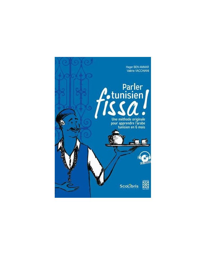 Parler tunisien fissa ! une méthode originale pour apprendre l'arabe tunisien en 6 mois