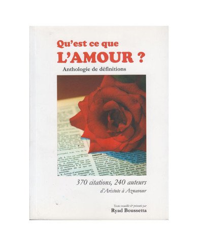 Qu'est ce que l'amour ?: anthologie de définitions Qu'est ce que l'amour ?: anthologie de définitions