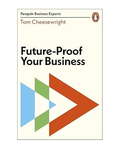 Future-Proof Your Business (Penguin Business Experts)