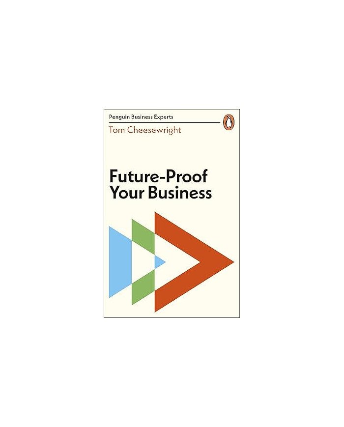 Future-Proof Your Business (Penguin Business Experts)