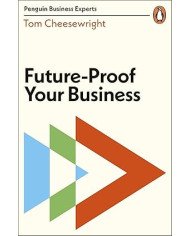 Future-Proof Your Business (Penguin Business Experts)