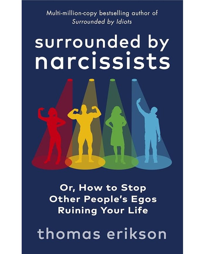 Surrounded by Narcissists: Or, How to Stop Other People's Egos Ruining Your Life