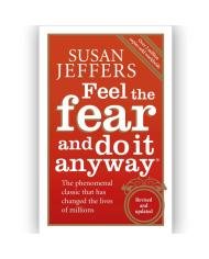 Feel The Fear And Do It Anyway
