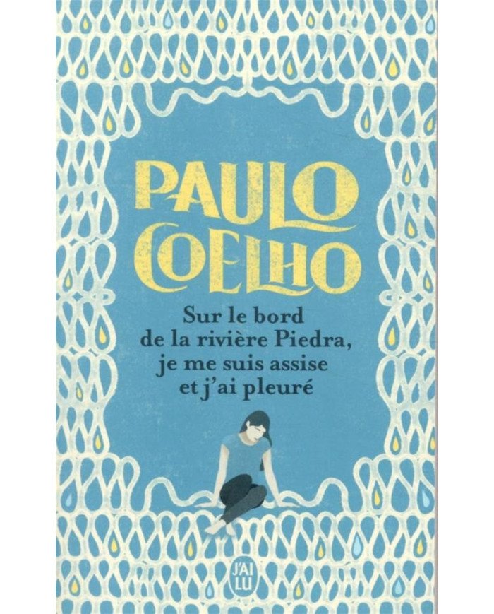 Sur le bord de la rivière piedra, je me suis assise et j'ai pleuré