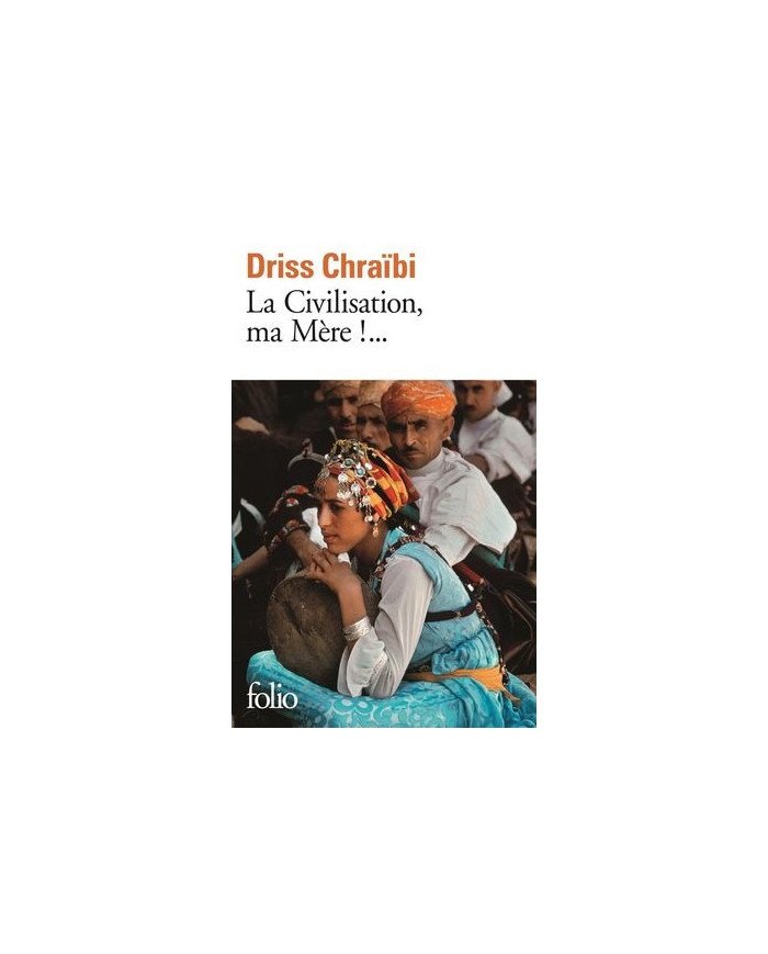 La civilisation, ma Mère !...