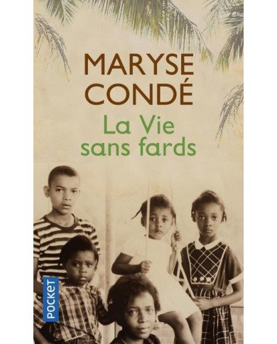 La vie sans fards - Maryse Condé