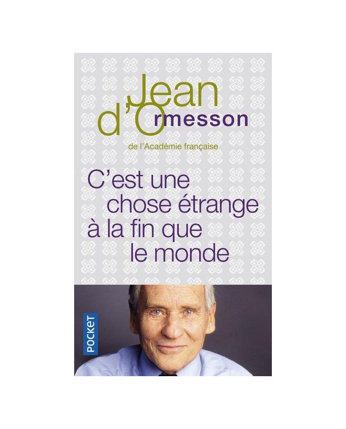 C'est une chose étrange à la fin que le monde - Jean d' Ormesson
