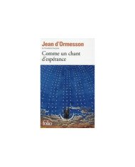 Comme un chant d'espérance -  Jean d' Ormesson