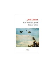Les derniers jours de nos pères Joel Dicker Les derniers jours de nos pères Joel Dicker