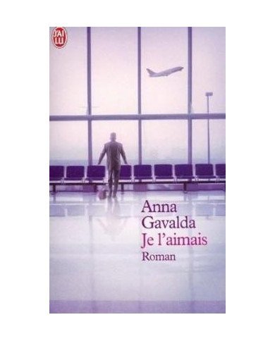 Je l'aimais Anna Gavalda