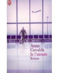 Je l'aimais Anna Gavalda Je l'aimais Anna Gavalda
