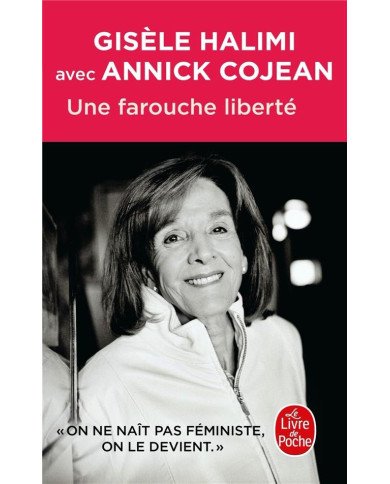Une farouche liberté Gisèle Halimi, Annick Cojean Une farouche liberté Gisèle Halimi, Annick Cojean