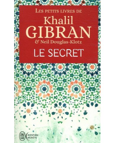 Le secret Khalîl Gibrân, Neil Douglas-Klotz Le secret Khalîl Gibrân, Neil Douglas-Klotz