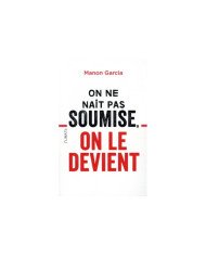 On ne naît pas soumise, on le devient Manon Garcia