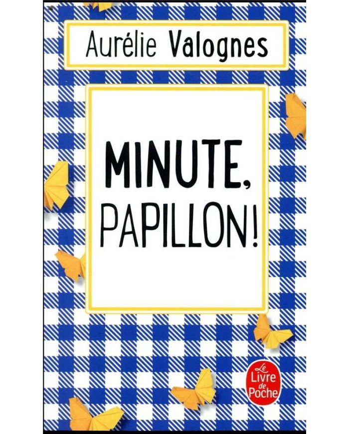 Minute, papillon!