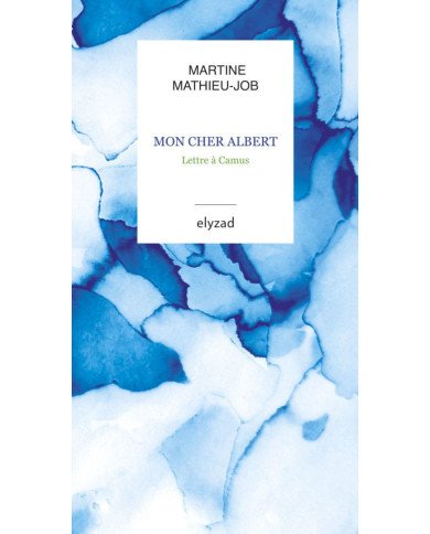 Mon cher Albert - Lettre à Camus Mon cher Albert - Lettre à Camus