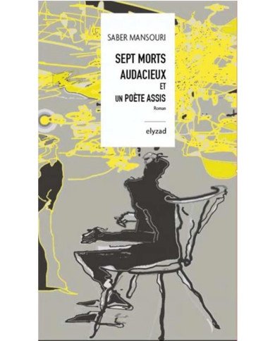 Sept morts audacieux et un poète assis Sept morts audacieux et un poète assis