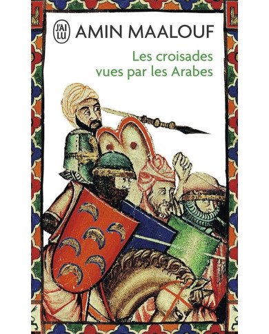Les croisades vues par les arabes Les croisades vues par les arabes