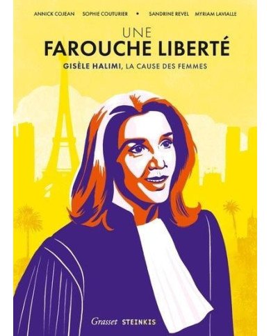 Une farouche liberté : Gisèle Halimi, la cause des femmes Une farouche liberté : Gisèle Halimi, la cause des femmes