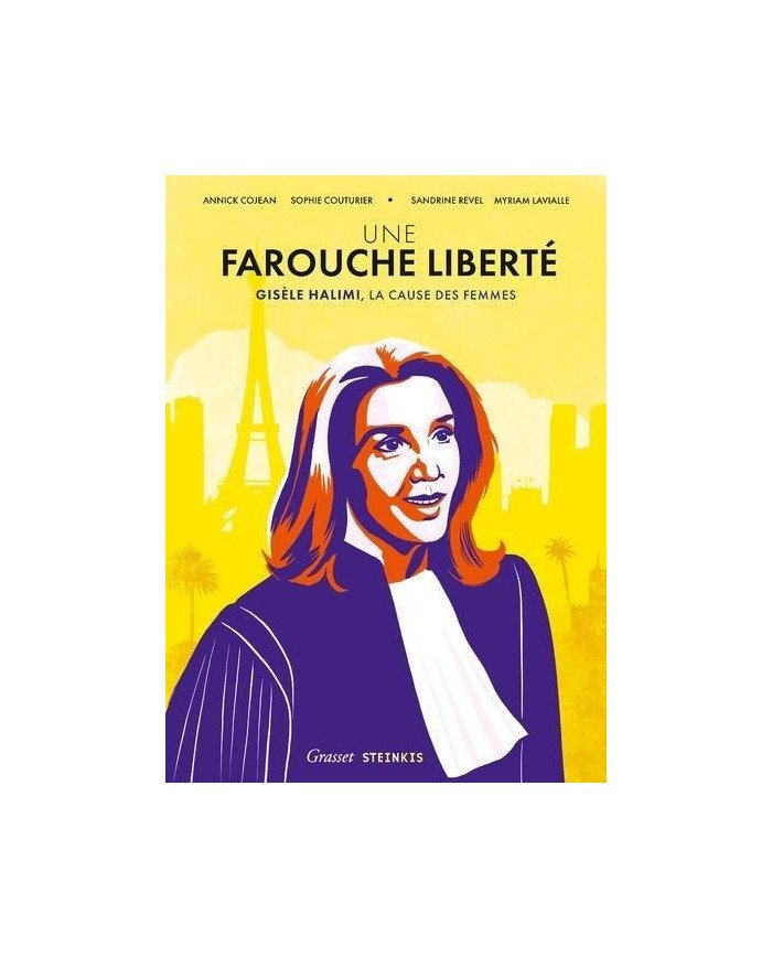 Une farouche liberté : Gisèle Halimi, la cause des femmes