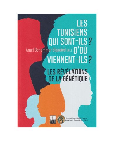 Les tunisiens qui sont-ils ? D'où viennent-ils ? Les révélations de la génétique Les tunisiens qui sont-ils ? D'où viennent-ils ? Les révélations de la génétique