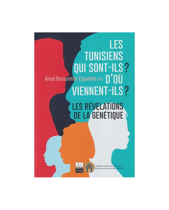 Les tunisiens qui sont-ils ? D'où viennent-ils ? Les révélations de la génétique Les tunisiens qui sont-ils ? D'où viennent-ils ? Les révélations de la génétique