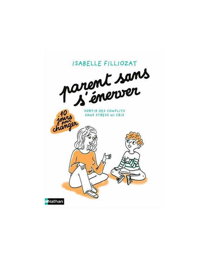Parents sans s'énerver : sortir des conflits sans stress ni cris