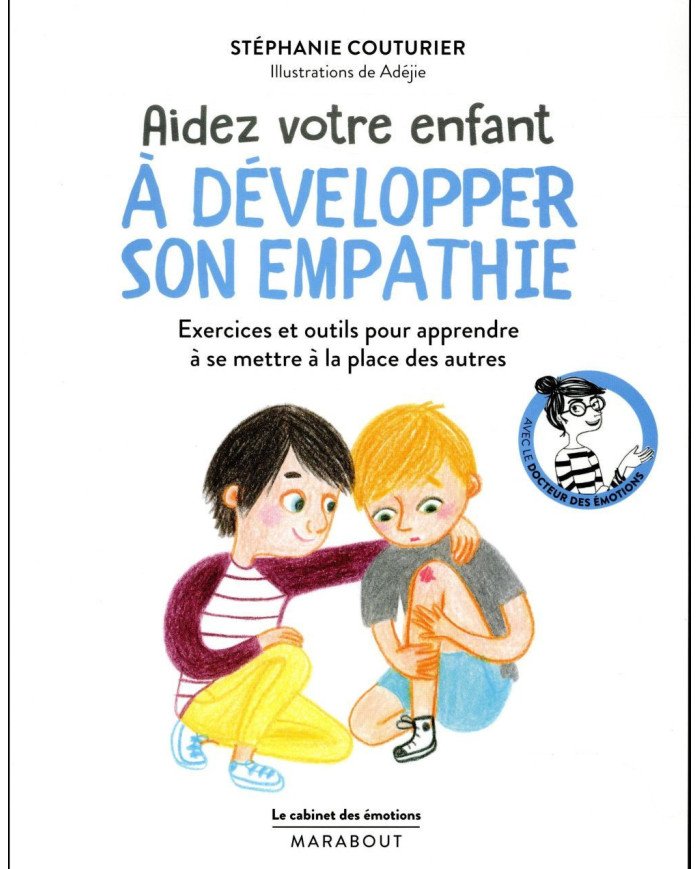 Aidez votre enfant à développer son empathie : exercices et outils pour apprendre à se mettre à la place des autres