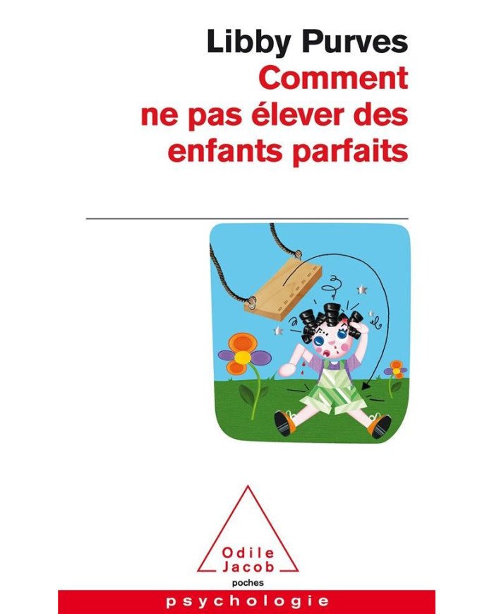 Comment ne pas élever des enfants parfaits : guide des trois à huit ans à l'intention des parents flemmards