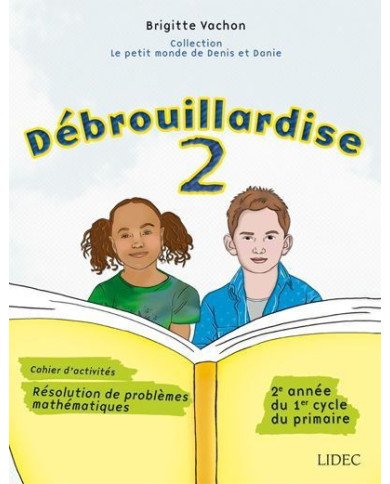 Débrouillardise 2 : 2e année du 1er cycle du primaire : résolution de problèmes mathématiques : cahier d'activités