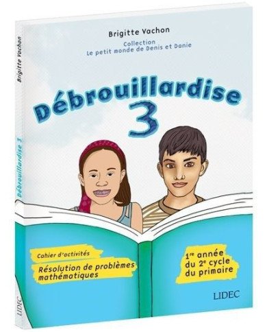 Débrouillardise 3 : 1re année du 2e cycle du primaire : résolution de problèmes mathématiques : cahier d'activités