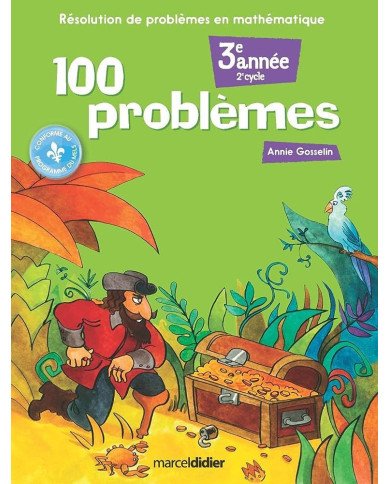 100 problemes: resolution de problemes en mathematique(3e annee) 100 problemes: resolution de problemes en mathematique(3e annee)