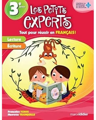 Les petits experts : 3e annee/ce1 tout pour reussir en francais Les petits experts : 3e annee/ce1 tout pour reussir en francais