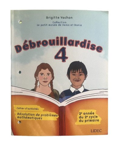 Débrouillardise 4 : résolution de problèmes mathématiques : 2e année du 2e cycle du primaire : cahier d'activités