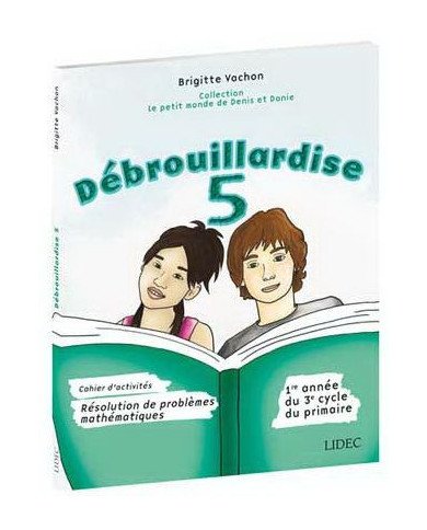 Débrouillardise 5 : résolution de problèmes mathématiques : 1re année du 3e cycle du primaire : cahier d'activités
