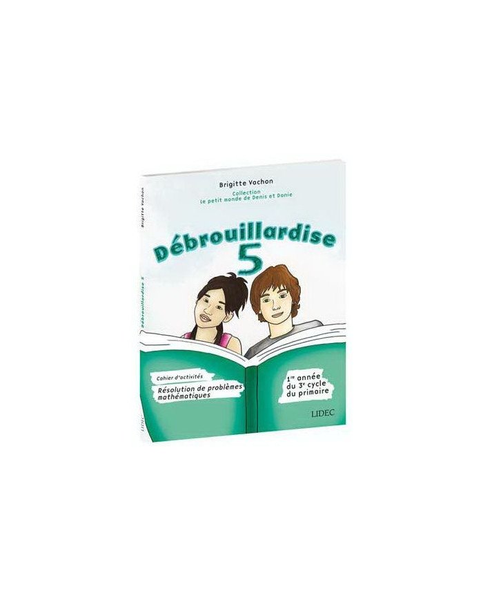 Débrouillardise 5 : résolution de problèmes mathématiques : 1re année du 3e cycle du primaire : cahier d'activités