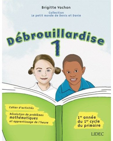 Débrouillardise 1 : 1re année du 1er cycle du primaire : résolution de problèmes mathématiques : cahier d'activités