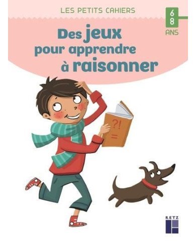 Des jeux pour apprendre à raisonner - 6/8 ans