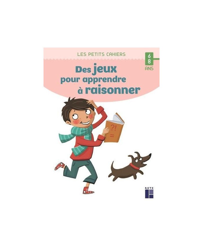 Des jeux pour apprendre à raisonner - 6/8 ans