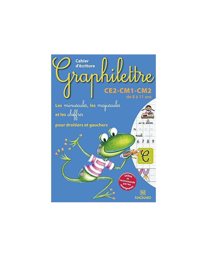 Graphilettre : CE2-CM1-CM2 - cahier d'écriture - les minuscules, les majuscules et les chiffres - de 8 à 11 ans