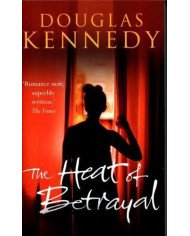 The Heat of Betrayal - Douglas Kennedy