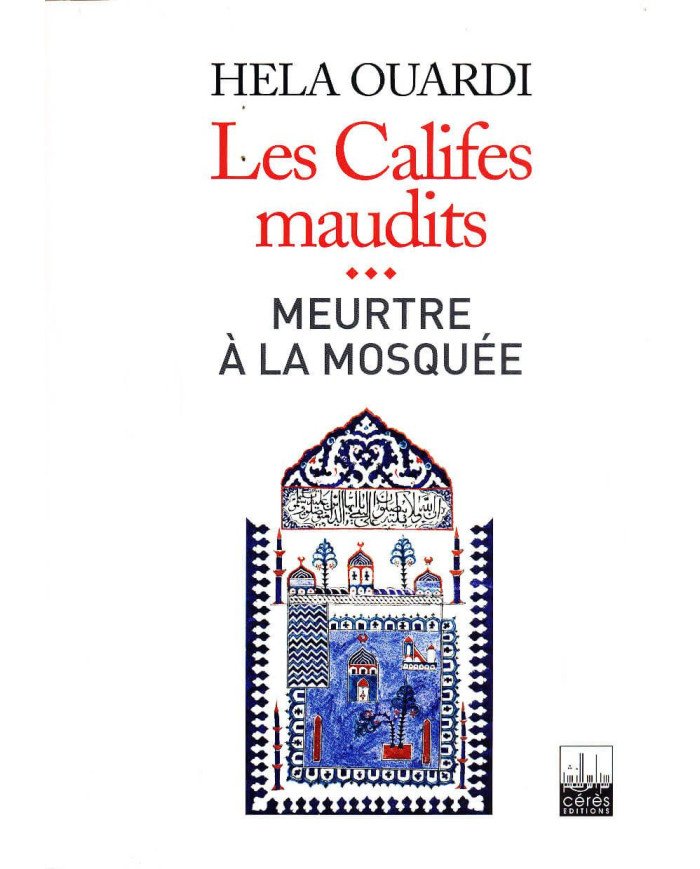 Les Califes Maudits (Volume 3) - Meurtre a la mosquée - Hela Ouardi